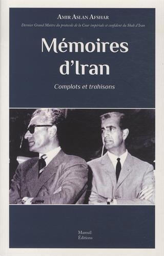 Mémoires d'Iran : complots et trahisons : entretien avec Ali Mirfatrous