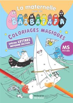 La maternelle avec les Barbapapa : coloriages codés, MS, 4-5 ans : spécial lettres moyenne section