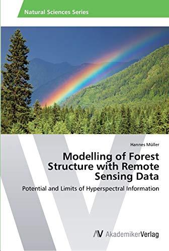 Modelling of Forest Structure with Remote Sensing Data: Potential and Limits of Hyperspectral Information