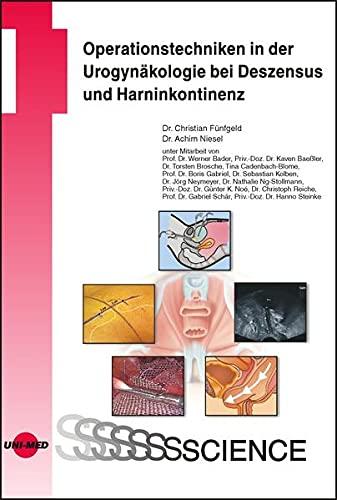 Operationstechniken in der Urogynäkologie bei Deszensus und Harninkontinenz (UNI-MED Science)