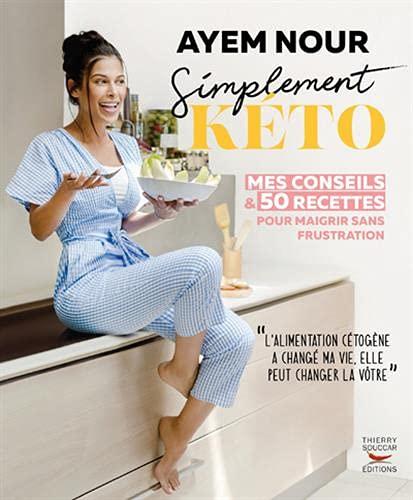 Simplement kéto : mes conseils & 50 recettes pour maigrir sans frustration