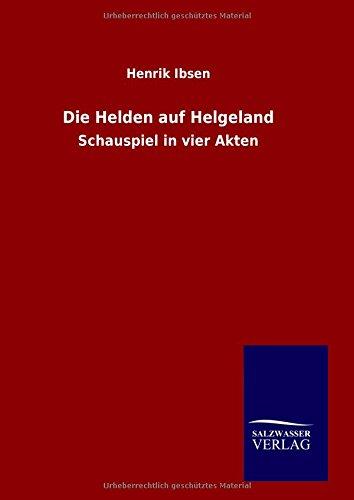 Die Helden auf Helgeland: Schauspiel in vier Akten