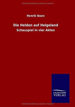 Die Helden auf Helgeland: Schauspiel in vier Akten