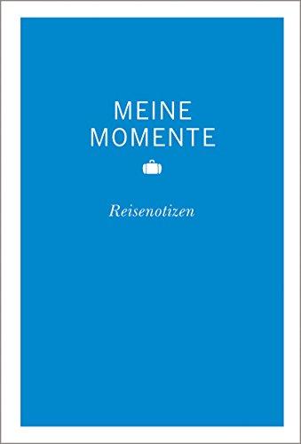 Meine Momente Reisenotizen blau: Mit Checkliste, Zeitzonenkarte und Landesvorwahlen (MERIAN momente)