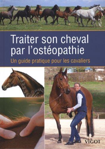 Traiter son cheval par l'ostéopathie : un guide pratique pour les cavaliers