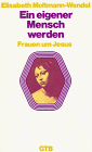 Ein eigener Mensch werden: Frauen um Jesus