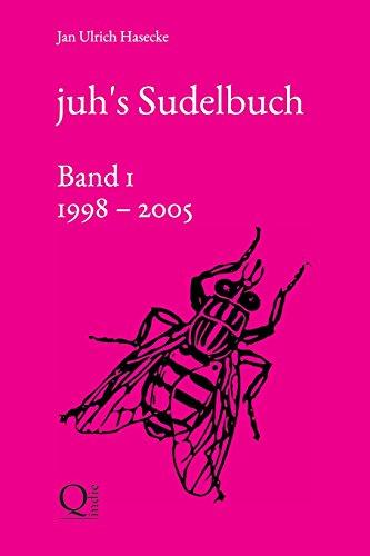 juh's Sudelbuch (Band 1: 1998 bis 2005)