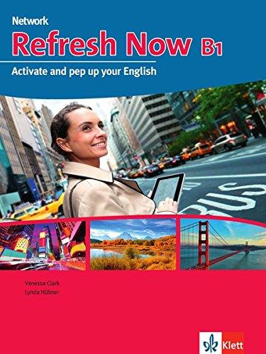 Network Now: Refresh Now B1: Activate and pep up your English . Student's Book mit 2 Audio-CDs