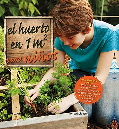 El Huerto En 1m2 Para Niños: Para Aprender Juntos: Para aprender juntos: técnicas básicas de horticultura, ciencias y matemáticas, conservación del agua, autosuficiencia y alimen