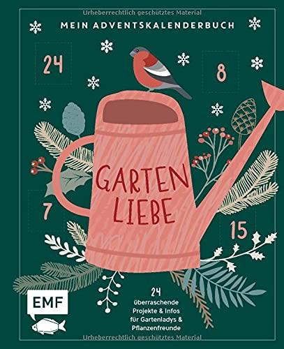 Mein Adventskalender-Buch: Gartenliebe: 24 überraschende Ideen und Projekte für Gartenladys und Pflanzenfreunde – Mit perforierten Seiten