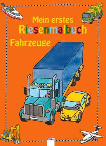 Mein erstes Riesenmalbuch - Fahrzeuge