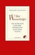 Der Wunschkäfer. Ein Märchen von der Sehnsucht und vom Glück