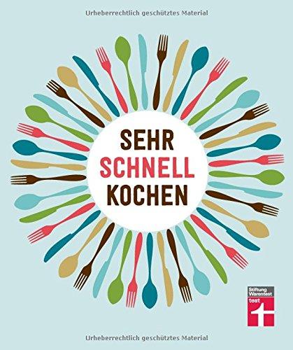 Sehr schnell kochen: Unkomplizierte junge Küche