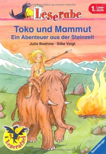 Leserabe. 1. Lesestufe: Toko und Mammut: Ein Abenteuer aus der Steinzeit