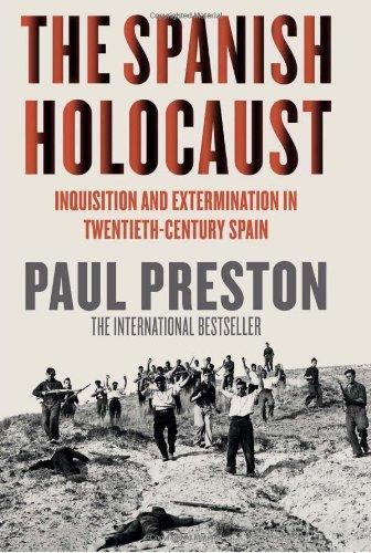 The Spanish Holocaust: Inquisition and Extermination in Twentieth-Century Spain