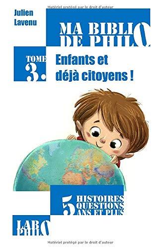 Ma Biblio de philo - Tome 3: Enfants et déjà citoyens