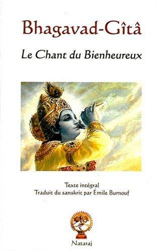 Le chant du bienheureux : Bhagavad-Gîtâ