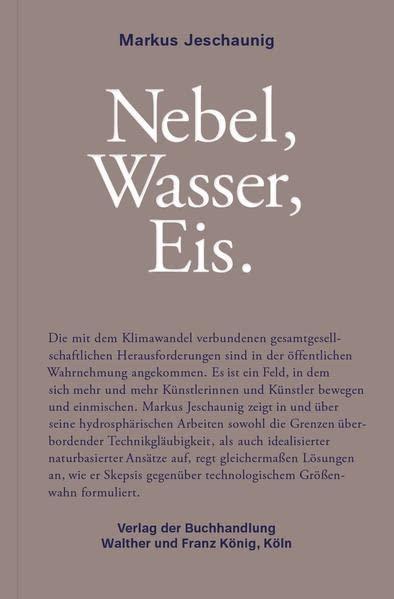 Markus Jeschaunig. Nebel, Wasser, Eis / Fog, Water, Ice: Ausst. Kat. Haus am Waldsee, Berlin 2022