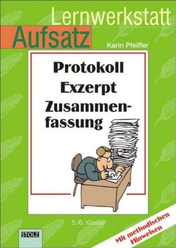 Lernwerkstatt Aufsatz - Protokoll, Exzerpt, Zusammenfassung