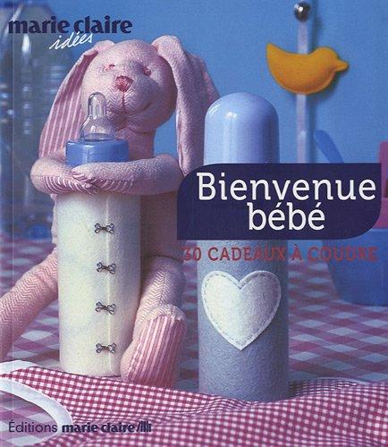 Bienvenue bébé : 30 cadeaux à coudre