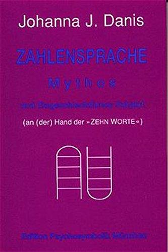 Zahlensprache, Mythos und eingeschlechtliches Subjekt (an (der) Hand der "ZEHN WORTE"): Vorträge gehalten am Institut für Psychosymbolik e.V. München 1993