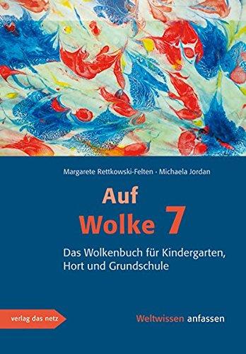 Auf Wolke 7: Das Wolkenbuch für Kindergarten, Hort und Grundschule