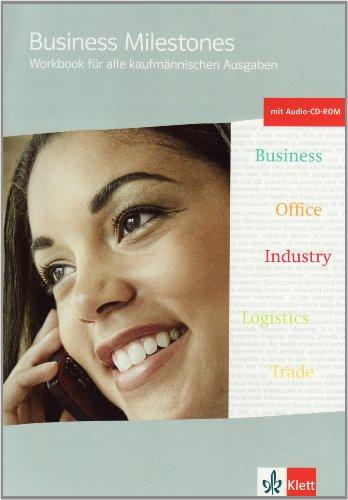 Business Milestones - Englisch für kaufmännische Berufe. Workbook mit Audio-CD und CD-ROM