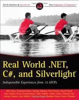 Real World .NET, C#, and Silverlight: Indispensible Experiences from 15 MVPs (Wrox Programmer to Programmer)