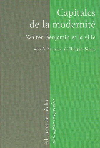 Capitales de la modernité : Walter Benjamin et la ville