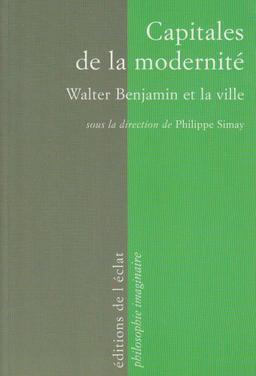 Capitales de la modernité : Walter Benjamin et la ville