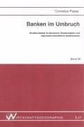 Banken im Umbruch: Strukturwandel im deutschen Bankensektor und regionalwirtschaftliche Implikationen