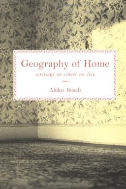 Geography of Home: Writings on Where We Live