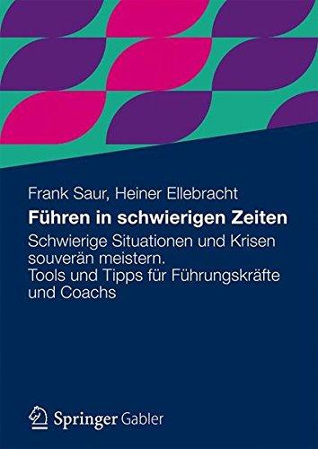 Führen in schwierigen Zeiten: Tools und Tipps für Führungskräfte und Coaches