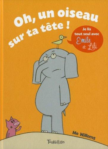 Je lis tout seul avec Emile et Lili. Vol. 1. Oh, un oiseau sur ta tête !