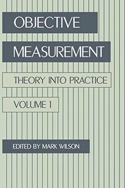 Objective Measurement: Theory Into Practice, Volume 1