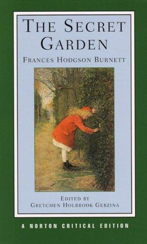 The Secret Garden: Authoritative Text, Backgrounds and Contexts, Frances Hodgson Burnett in the Press, Criticism (Norton Critical Editions)