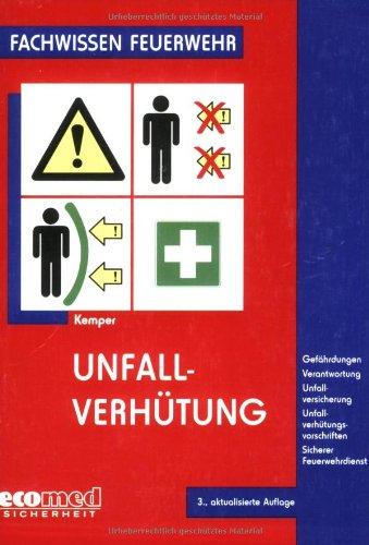 Unfallverhütung: Gefährdungen - Verantwortung - Unfallversicherung - Unfallverhütungsvorschriften - Sicherer Feuerwehrdienst