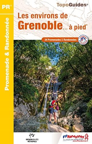 Les environs de Grenoble... à pied : 34 promenades & randonnées