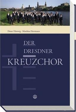 Der Dresdner Kreuzchor: Geschichte und Gegenwart. Wirkungsstätten und Schule