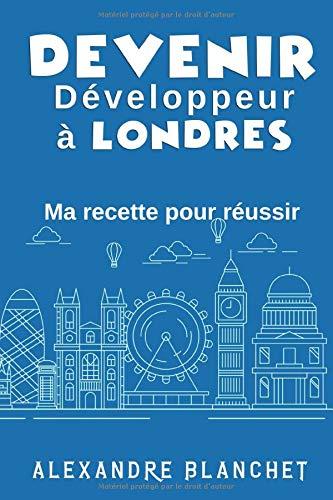 Devenir Développeur à Londres: Ma recette pour réussir