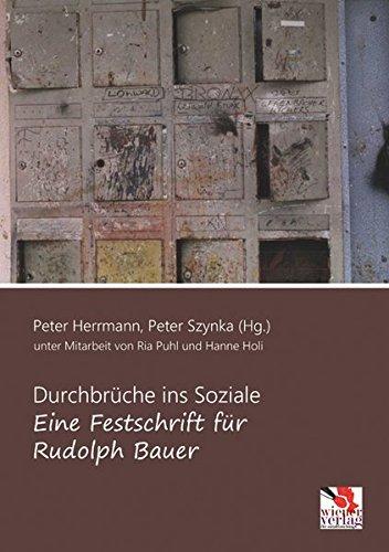 Durchbrueche ins Soziale - eine Festschrift fuer Rudolph Bauer