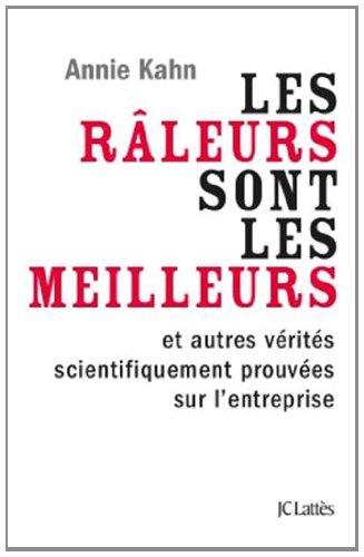 Les râleurs sont les meilleurs : et autres vérités scientifiquement prouvées sur l'entreprise