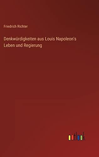 Denkwürdigkeiten aus Louis Napoleon's Leben und Regierung