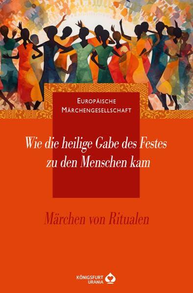 Wie die heilige Gabe des Festes zu den Menschen kam: Märchen von Ritualen