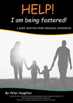 HELP! I am being fostered!: A BOOK DRAFTED FROM PERSONAL EXPERIENCE