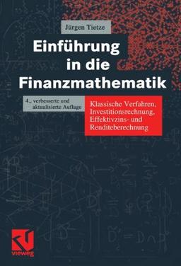 Einführung in die Finanzmathematik. Klassische Verfahren, Investitionsrechnung, Effektivzins- und Renditeberechnung