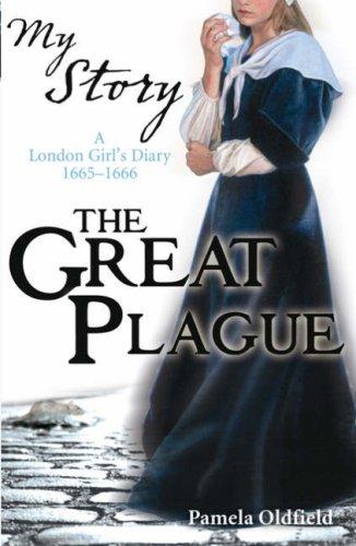 Great Plague: A London Girl's Diary, 1665-1666 (My Story)