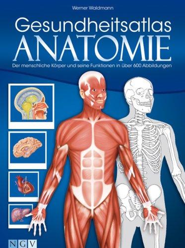 Gesundheitsatlas Anatomie: Der menschliche Körper und seine Funktionen in über 600 Abbildungen