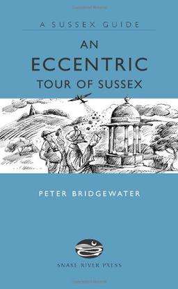 An Eccentric Tour of Sussex (Sussex Guide)