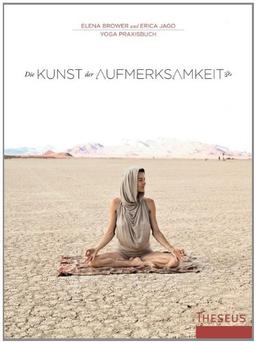 Die Kunst der Aufmerksamkeit: Yogapraxisbuch